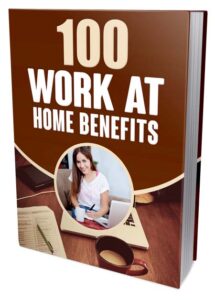 100 Work at Home Benefits