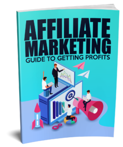 Affiliate Marketing Guide To Getting Profits