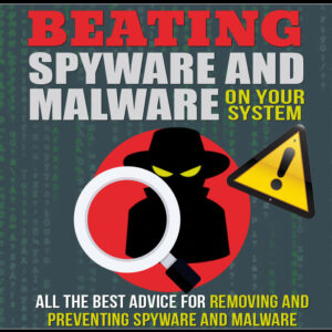 Beating Spyware And Malware on Your System