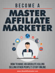 Become A Master Affiliate Marketer