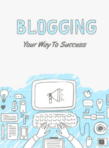 Blogging Your Way To Success