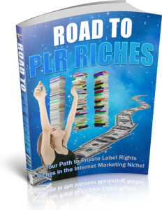 Road To PLR Riches