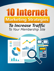 10 Internet Marketing Strategies To Increase Traffic To Your Membership Site