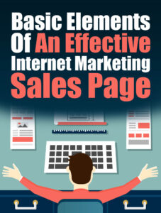 Basic Elements Of An Effective Internet Marketing Sales Page